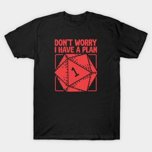 D20 RPG Gamer - Don't Worry, I Have a Plan T-Shirt